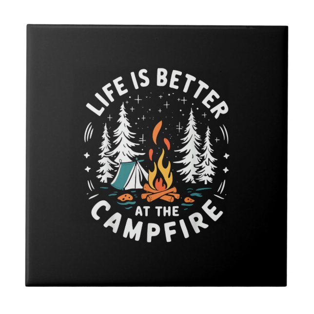 Life is Better at The Campfire Funny Camping Tile (Front)