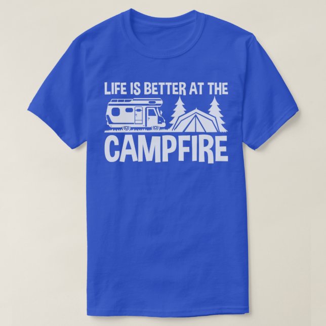Life Is Better At The Campfire T-Shirt (Design Front)