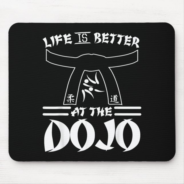 Life Is Better At The Dojo - Funny Karate Mouse Pad (Front)