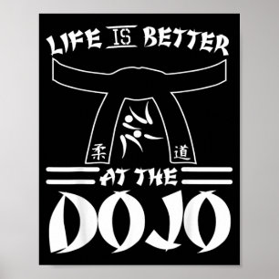Life Is Better At The Dojo - Funny Karate Poster