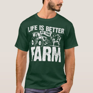 Life Is Better At The Farm Tractor Agriculture Far T-Shirt