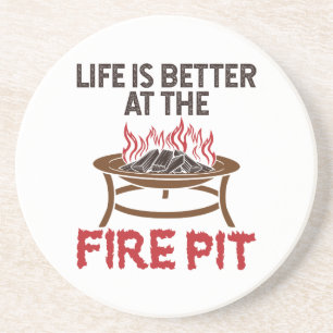 Life Is Better At The Fire Pit Coaster