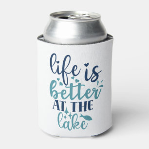 Life is better at the Lake Can Cooler