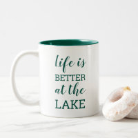 Life Is Better at the Lake Dark Green Typography