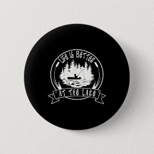 Life Is Better At The Lake, Funny Sayings Fisherma 6 Cm Round Badge
