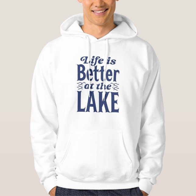 Life Is Better At The Lake Hoodie (Front)