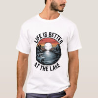 Life is Better at the Lake Inspirational Fun Relax