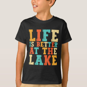 Life Is Better At The Lake Living Day Lifestyle Bo T-Shirt
