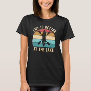 Life Is Better At The Lake Outdoor Canoe Kayak Pad T-Shirt