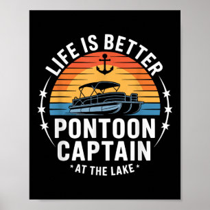 Life Is Better At The Lake Pontoon Captain Boating Poster