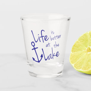 LIFE IS BETTER AT THE LAKE SHOT GLASS
