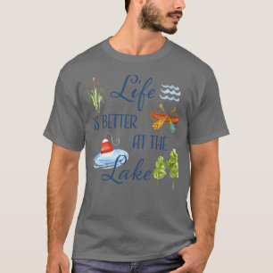Life Is Better At The Lake T-Shirt