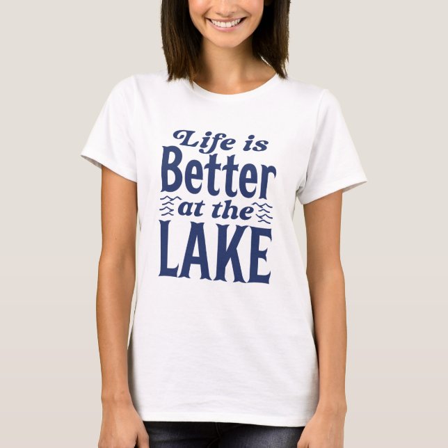 Life Is Better At The Lake T-Shirt (Front)
