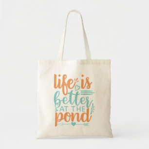 life is better at the pond tote bag