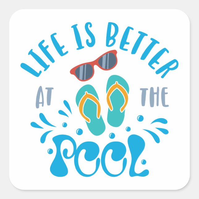 Life Is Better At The Pool Nice Summer Design Square Sticker (Front)