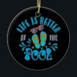 Life Is Better At The Pool. Summer Pool Design Ceramic Tree Decoration<br><div class="desc">A funny summer design with saying “Life is better at the pool” on it. Perfect summer gift for you,  friends,  relatives or colleagues.</div>