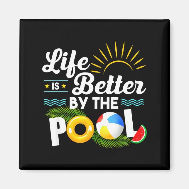 Life is better at the pool summer vacation summer magnet (Front)