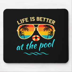 Life is better at the pool summer vacation summer mouse pad