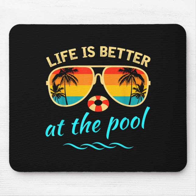 Life is better at the pool summer vacation summer mouse pad (Front)