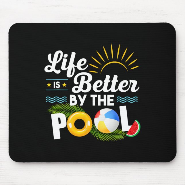 Life Is Better At The Pool Summer Vacation Summer  Mouse Pad (Front)