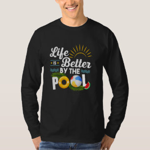 Life is Better at the Pool Summer Vacation Summer T-Shirt