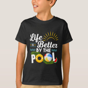 Life Is Better At The Pool Summer Vacation Summer  T-Shirt