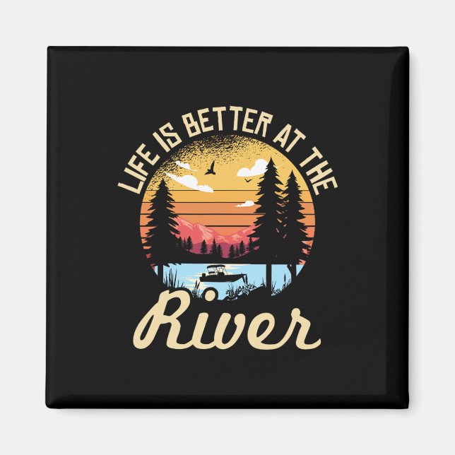 Life Is Better At The River For A River Camping Ca Magnet (Front)