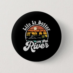Life Is Better At The River Funny Pontoon Boat Boa 6 Cm Round Badge