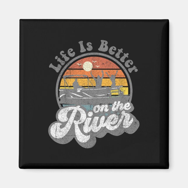 Life Is Better At The River Funny Pontoon Boat Boa Magnet (Front)