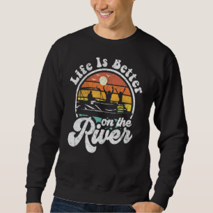 Life Is Better At The River Funny Pontoon Boat Boa Sweatshirt