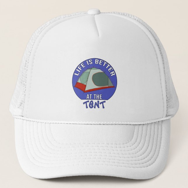 Life is Better at the Tent Trucker Hat (Front)