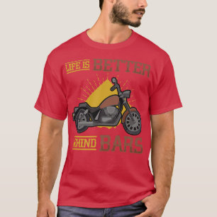 Life Is Better Behind Bars Chopper Biking Motorcyc T-Shirt