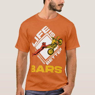 Life Is Better Behind Bars Motorcross Bike Dirt Mo T-Shirt