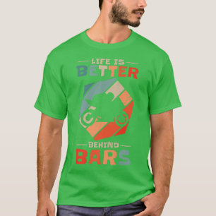 Life Is Better Behind Bars Race Biker Vintage Moto T-Shirt