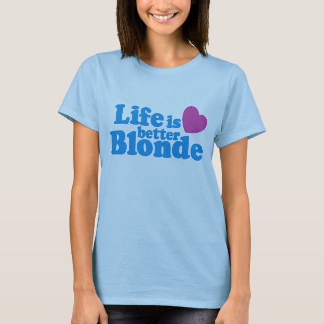 Life is Better Blonde T-Shirt (Front)