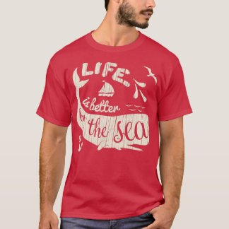 Life is Better By The Sea T-Shirt