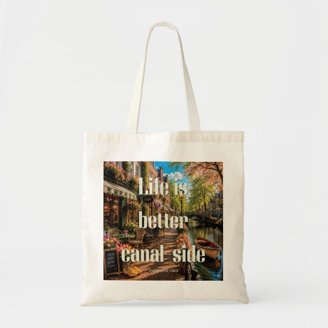 Life Is Better Canalside Amsterdam Vibes  Tote Bag (Front)