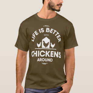 Life is Better Chicken Lovers Funny Farming T-Shirt