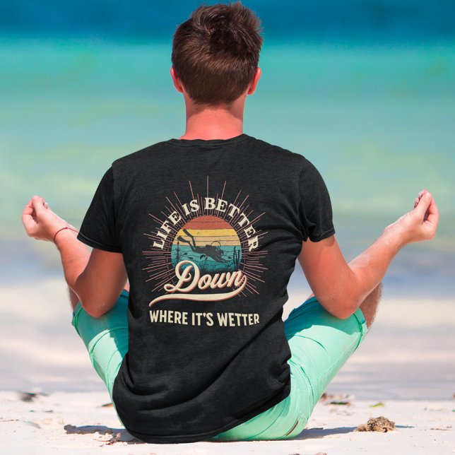 Life is Better Down Where It's Wetter T-Shirt (Funny Scuba Diving T Shirts for Men)