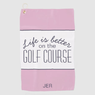 Life is Better Golf Course Quote Pink and  White Towel