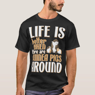 Life is Better Guinea Pigs Cute Guinea T-Shirt