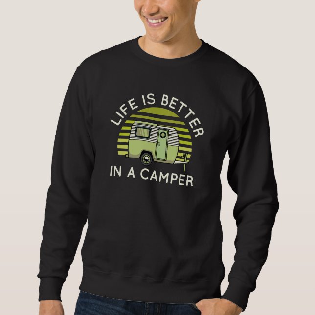 Life Is Better In A Camper Sweatshirt (Front)