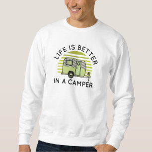 Life Is Better In A Camper Sweatshirt