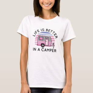 Life Is Better In A Camper T-Shirt