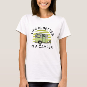 Life Is Better In A Camper T-Shirt