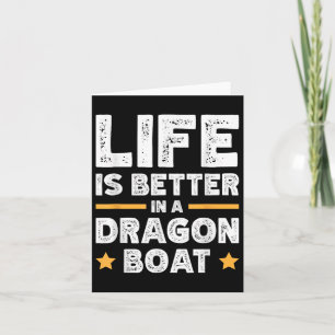 Life Is Better In A Dragon Boat  Card