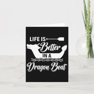 Life Is Better In A Dragon Boat - Dragon Boating R Card