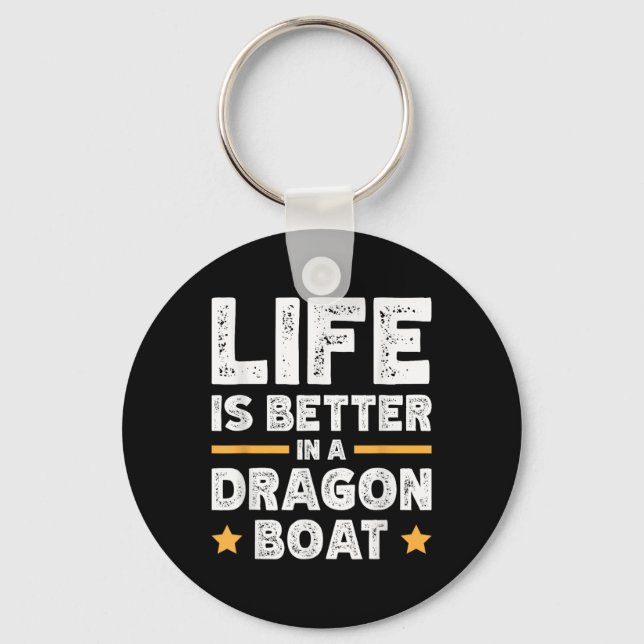 Life Is Better In A Dragon Boat  Key Ring (Front)
