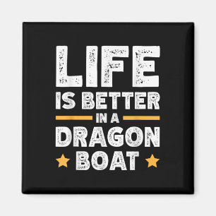 Life Is Better In A Dragon Boat Magnet