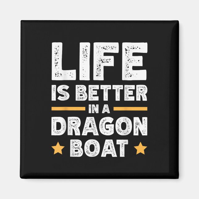 Life Is Better In A Dragon Boat  Magnet (Front)